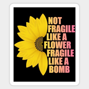 Not Fragile Like a Flower Fragile Like a Bomb gradient Color Text Magnet